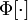 \Phi[\cdot]