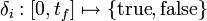 \delta_i: [0, t_f] \mapsto \{ \mathrm{true}, \mathrm{false} \}