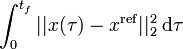 
\int_0^{t_f} || x(\tau) - x^\mathrm{ref} ||_2^2 \; \mathrm{d} \tau
