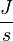 \frac{J}{s}