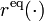 r^{\text{eq}}(\cdot)