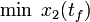 \min \; x_2(t_f)