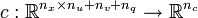 c: \mathbb{R}^{n_x \times n_u + n_v + n_q} \rightarrow \mathbb{R}^{n_c}